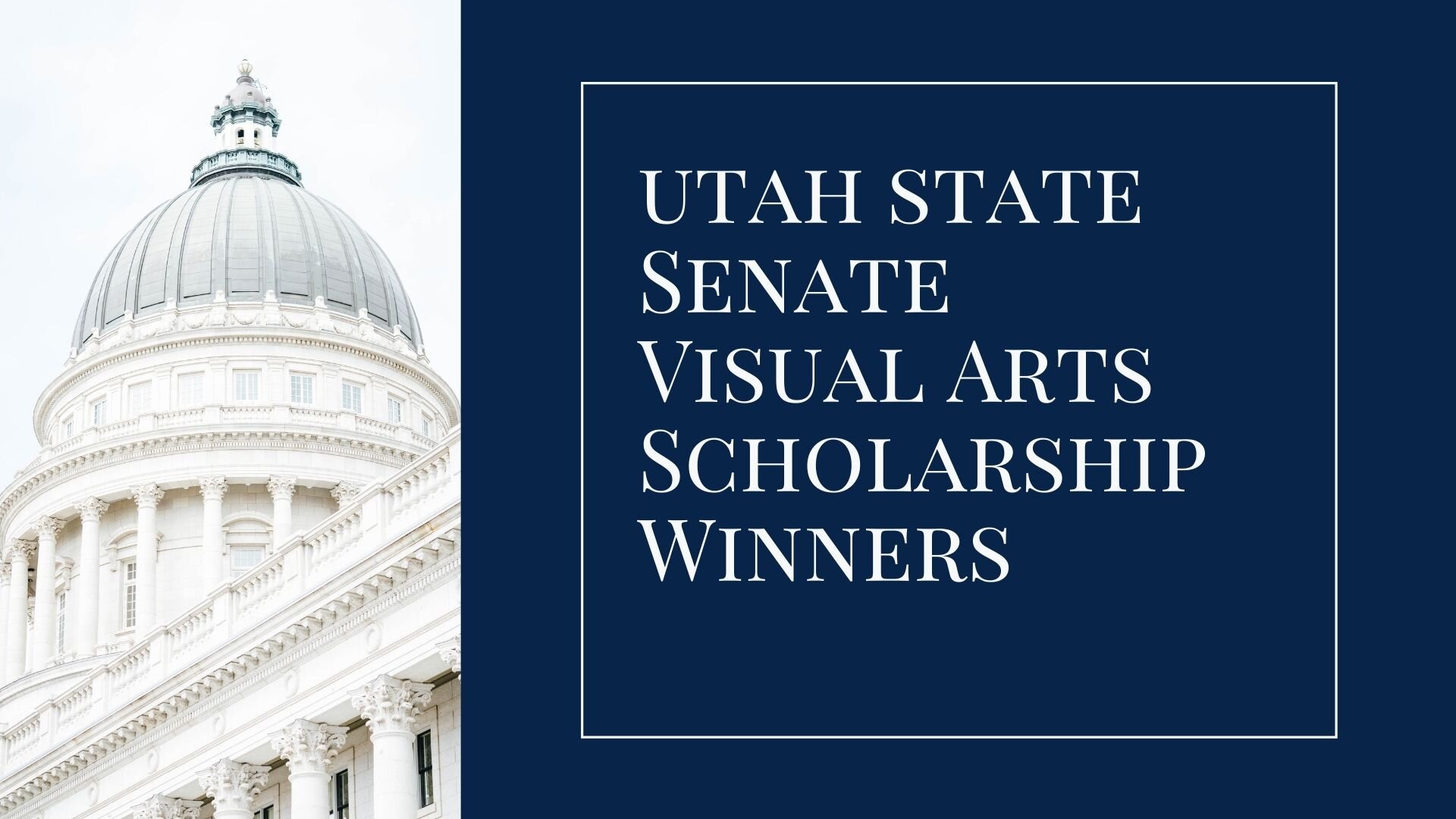 Utah Senate Visual Arts Scholarship Winners